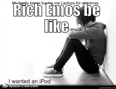 RICH EMOS BE LIKE  Misc