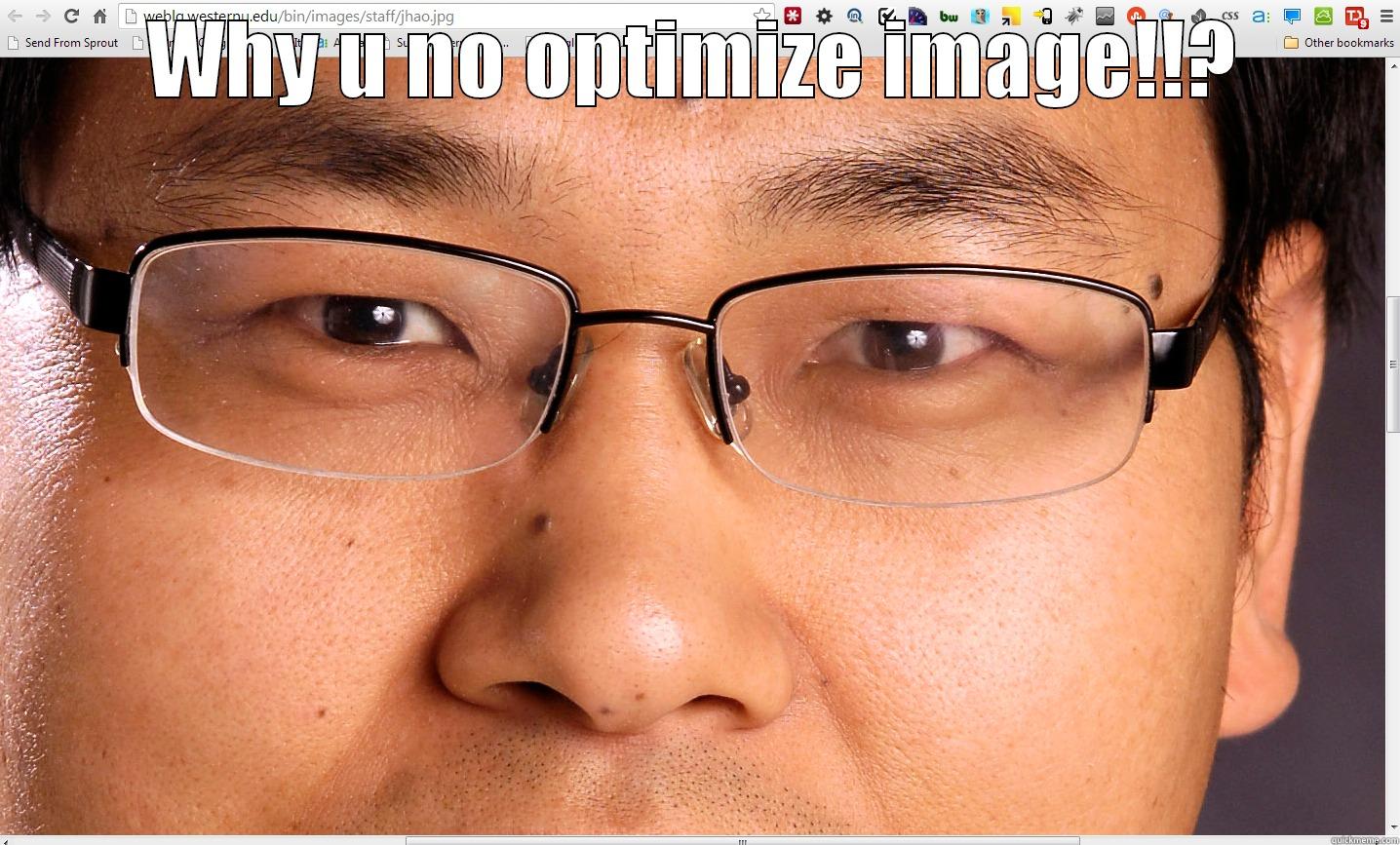 WHY U NO OPTIMIZE IMAGE!!?  Misc