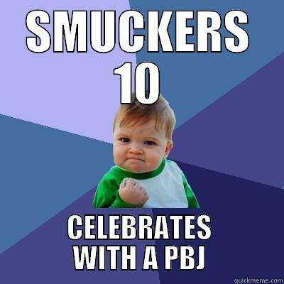 SMUCKERS 10 CELEBRATES WITH A PBJ Success Kid