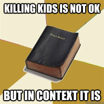 Killing kids is not OK But in context it is  