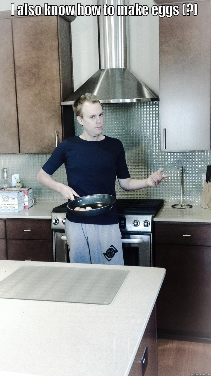 I ALSO KNOW HOW TO MAKE EGGS (?)  Misc