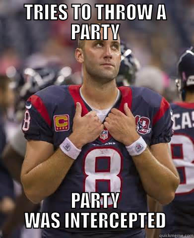 TRIES TO THROW A PARTY PARTY WAS INTERCEPTED Misc