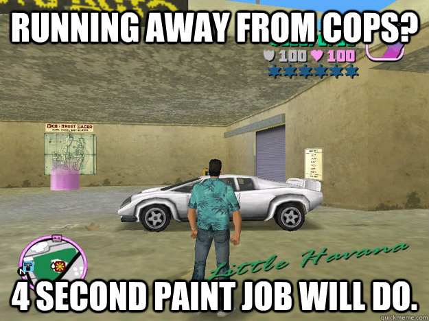 Running away from cops? 4 second paint job will do.  GTA LOGIC