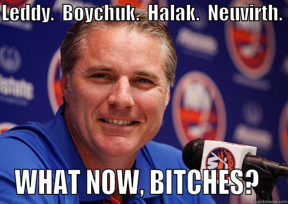 LEDDY.  BOYCHUK.  HALAK.  NEUVIRTH.  WHAT NOW, BITCHES?   Misc