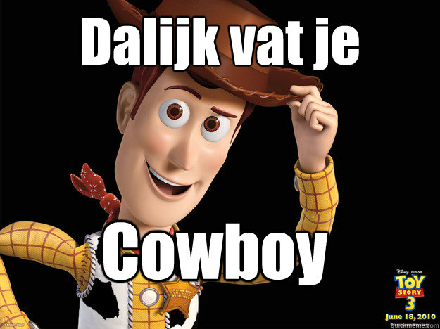 Dalijk vat je Cowboy  sheriff WOODY