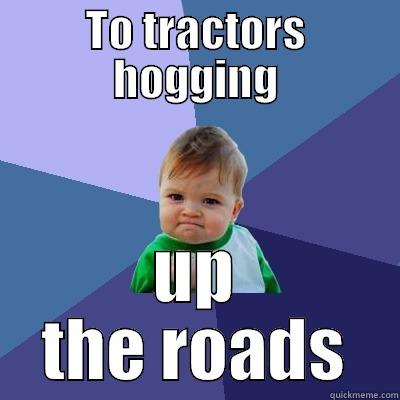Where I'm from - TO TRACTORS HOGGING UP THE ROADS Success Kid