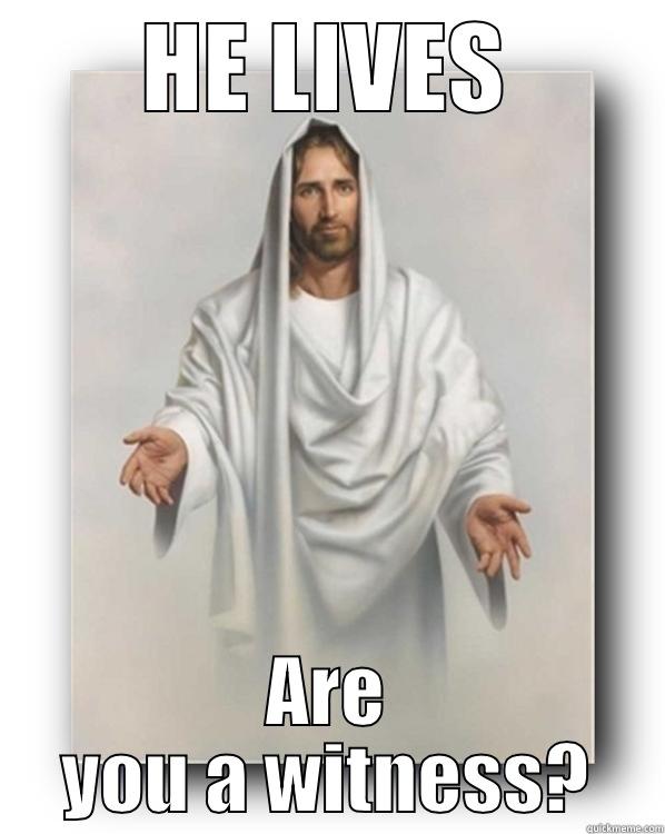 HE LIVES ARE YOU A WITNESS? Misc