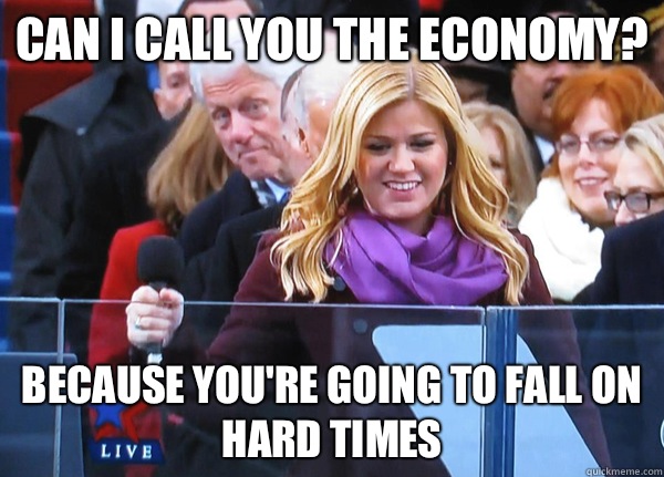 Can I call you the economy? Because you're going to fall on hard times - Can I call you the economy? Because you're going to fall on hard times  Misc