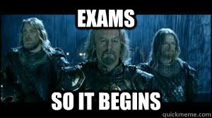 Exams So it begins - Exams So it begins  So it begins