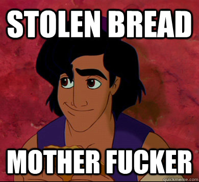 STOLEN BREAD MOTHER FUCKER  