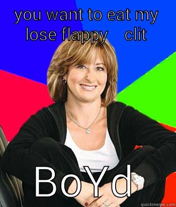 lil bloody homo - YOU WANT TO EAT MY LOSE FLAPPY    CLIT BOYD Sheltering Suburban Mom