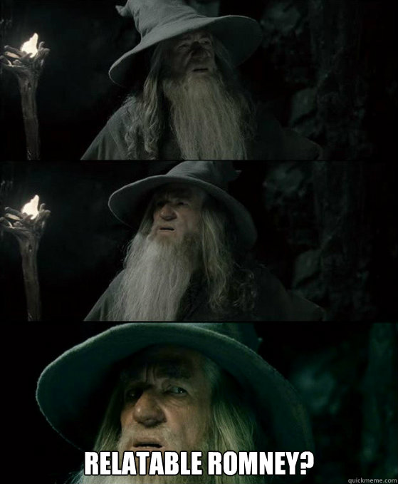  Relatable Romney?  Confused Gandalf