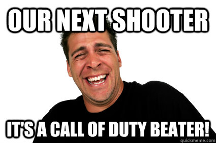Our next shooter It's a Call of Duty beater!  