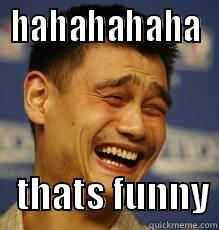 yao ming - HAHAHAHAHA    THATS FUNNY Misc