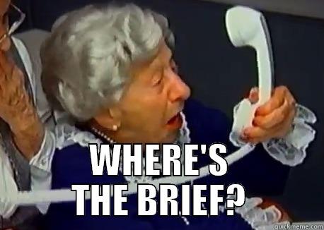  WHERE'S THE BRIEF? Misc