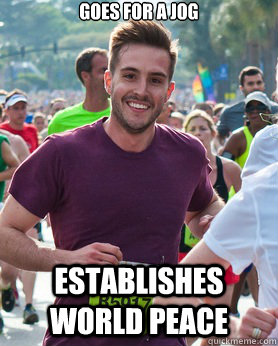 goes for a jog establishes world peace  Ridiculously photogenic guy