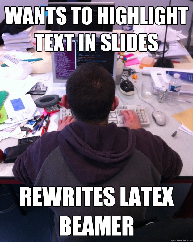 Wants to highlight text in slides Rewrites Latex Beamer - Wants to highlight text in slides Rewrites Latex Beamer  Nerd Boris