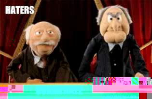 Haters Gonna hate  UMB Statler and Waldorf