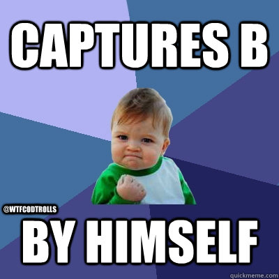 Captures B By himself @WTFCODTrolls  Success Kid