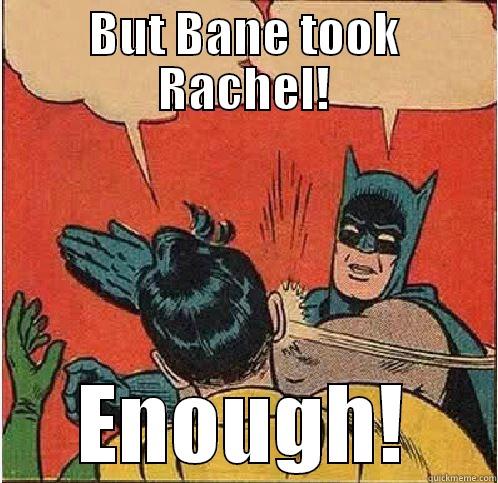 BUT BANE TOOK RACHEL! ENOUGH! Batman Slapping Robin