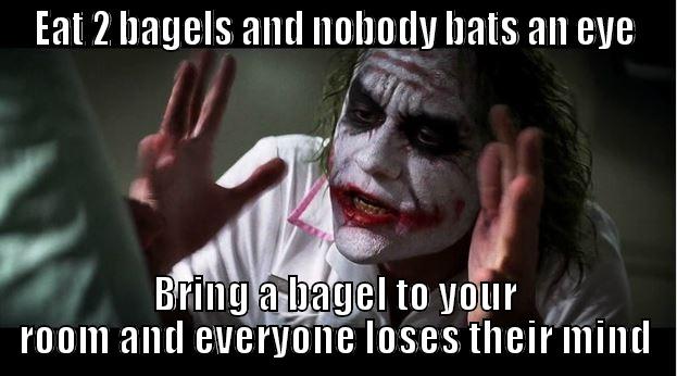 EAT 2 BAGELS AND NOBODY BATS AN EYE BRING A BAGEL TO YOUR ROOM AND EVERYONE LOSES THEIR MIND Joker Mind Loss
