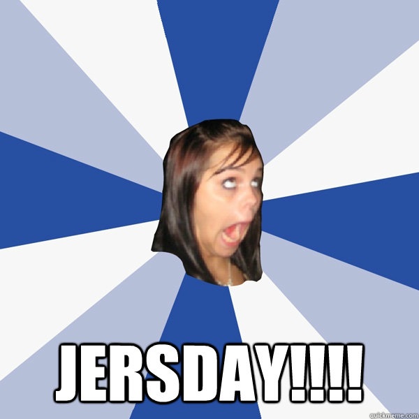  Jersday!!!!  Annoying Facebook Girl