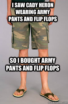 I saw Cady heron wearing army pants and flip flops So i bought army pants and flip flops - I saw Cady heron wearing army pants and flip flops So i bought army pants and flip flops  Misc