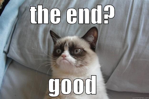tarder sauce - THE END? GOOD Grumpy Cat