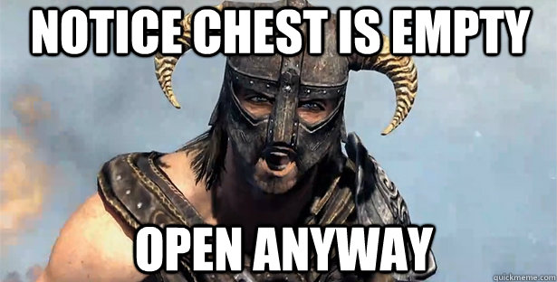notice chest is empty open anyway - notice chest is empty open anyway  skyrim