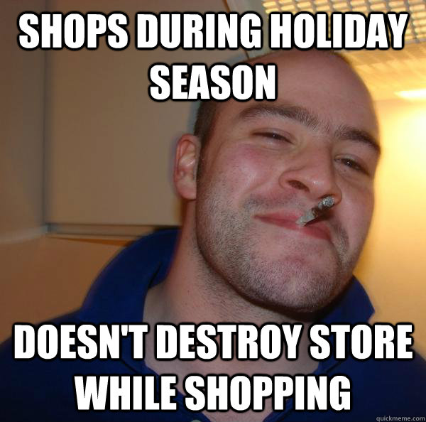 Shops during holiday season doesn't destroy store while shopping - Shops during holiday season doesn't destroy store while shopping  Misc