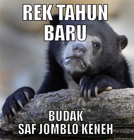 REK TAHUN BARU BUDAK SAF JOMBLO KENEH Confession Bear