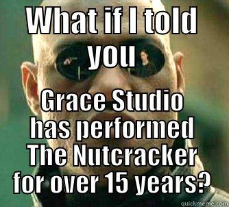 WHAT IF I TOLD YOU GRACE STUDIO HAS PERFORMED THE NUTCRACKER FOR OVER 15 YEARS? Matrix Morpheus