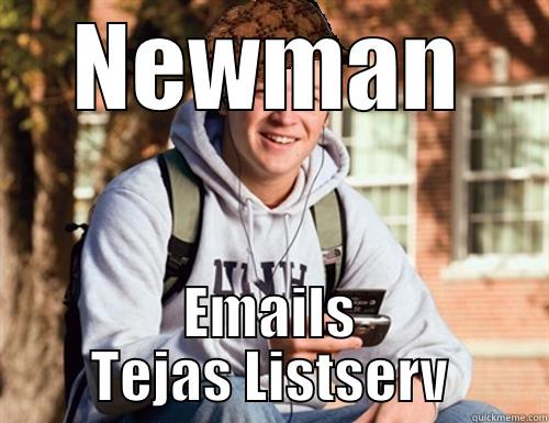 NEWMAN EMAILS TEJAS LISTSERV College Freshman