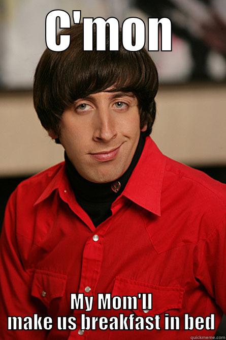 Howard Pick-Up Lines - C'MON MY MOM'LL MAKE US BREAKFAST IN BED Pickup Line Scientist