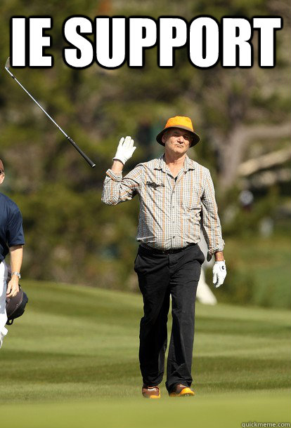 IE Support   fuck it bill murray