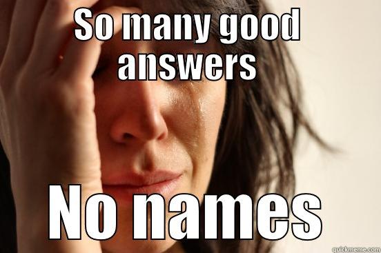 SO MANY GOOD ANSWERS NO NAMES First World Problems