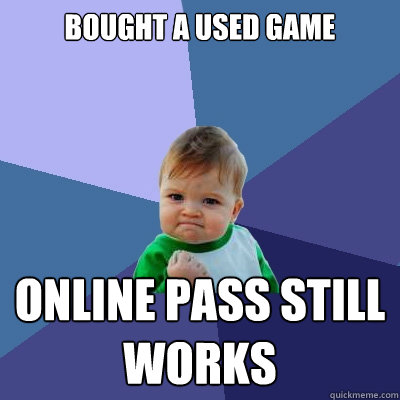 bought a used game online pass still works  Success Kid