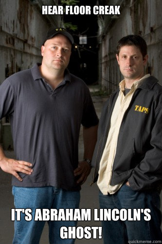 Hear Floor Creak It's Abraham Lincoln's Ghost!  Ghost Hunters