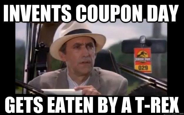 Invents Coupon day Gets eaten by a T-Rex - Invents Coupon day Gets eaten by a T-Rex  Jurassic Park Lawyer