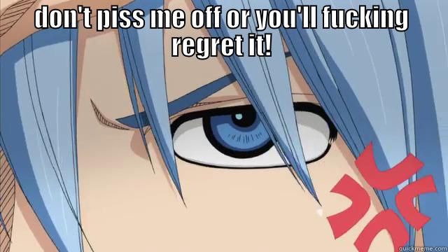 DON'T PISS ME OFF OR YOU'LL FUCKING REGRET IT!  Misc