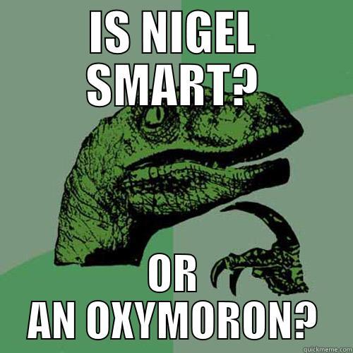 IS NIGEL SMART? OR AN OXYMORON? Philosoraptor