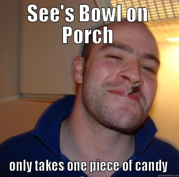SEE'S BOWL ON PORCH ONLY TAKES ONE PIECE OF CANDY Good Guy Greg 