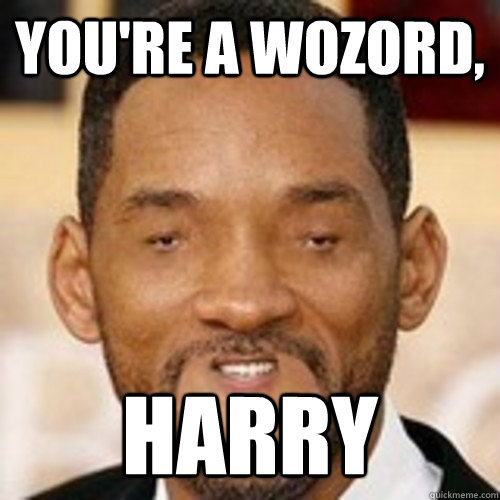 You're a wozord, harry  