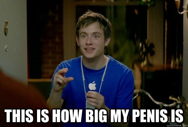  This is how big my penis is  Mac Guy