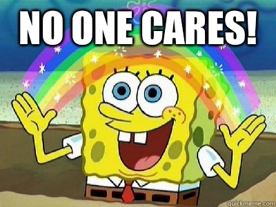 No one cares!  - No one cares!   Imagination SpongeBob