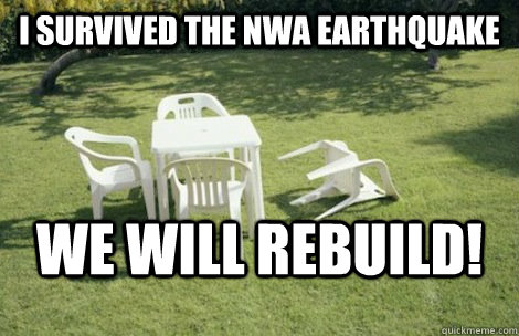 I survived the NWA Earthquake WE WILL REBUILD!  