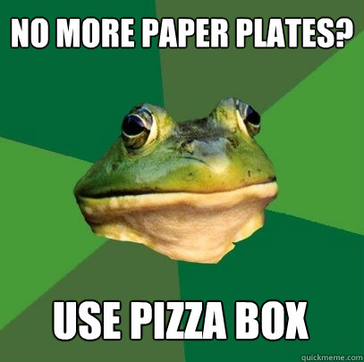 No more paper plates? use pizza box  Foul Bachelor Frog
