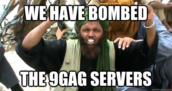 We Have Bombed the 9gag Servers  Incompetent Terrorist