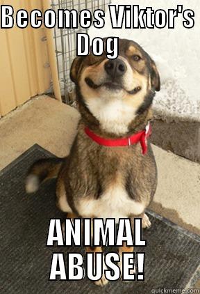 BECOMES VIKTOR'S DOG ANIMAL ABUSE! Good Dog Greg