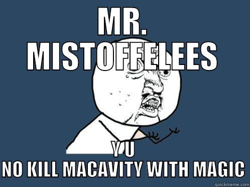 Mr. Mistoffelees!!!  Y U NO KILL MACAVITY WITH MAGIC?!?!?! - MR. MISTOFFELEES Y U NO KILL MACAVITY WITH MAGIC Y U No